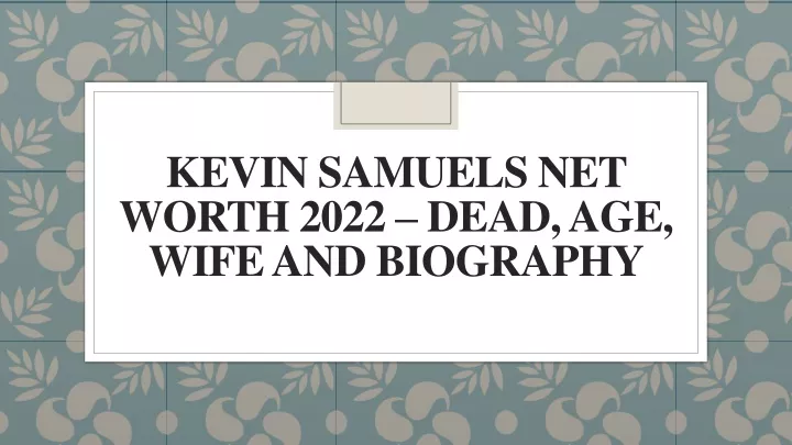 kevin samuels net worth 2022 dead age wife and biography