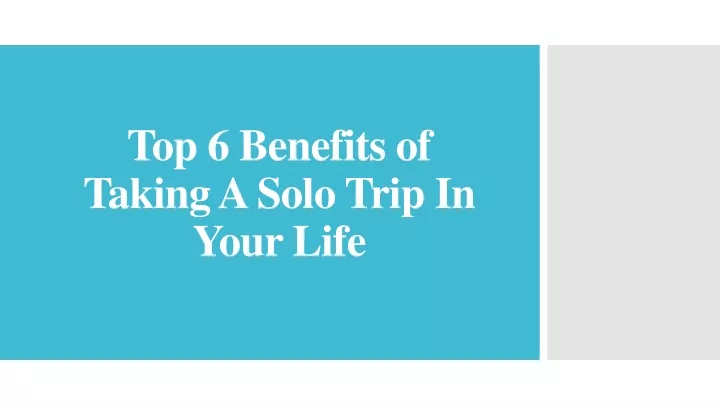 top 6 benefits of taking a solo trip in your life