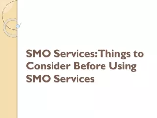 smo services things to consider before using smo services