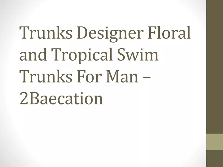 trunks designer floral and tropical swim trunks for man 2baecation