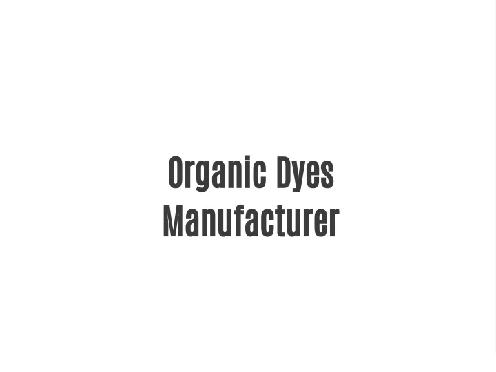 organic dyes manufacturer