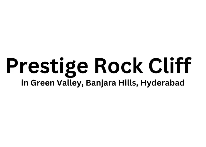 prestige rock cliff in green valley banjara hills