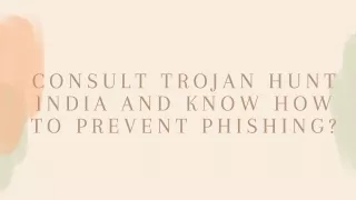 Consult Trojan Hunt India and Know How to Prevent Phishing
