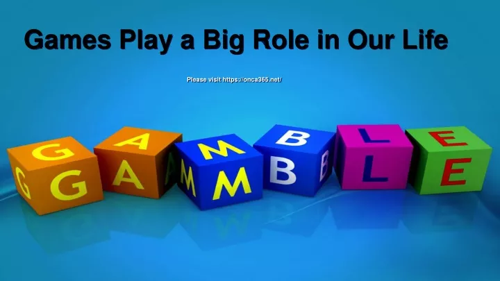 games play a big role in our life