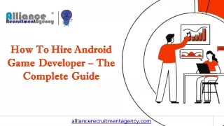 how to hire android game developer the complete guide