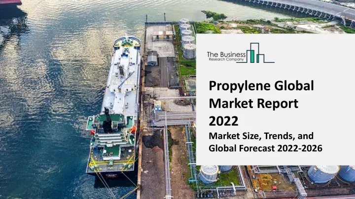 propylene global market report 2022 market size