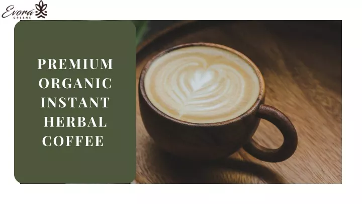 premium organic instant herbal coffee