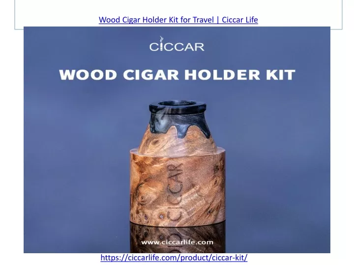 wood cigar holder kit for travel ciccar life