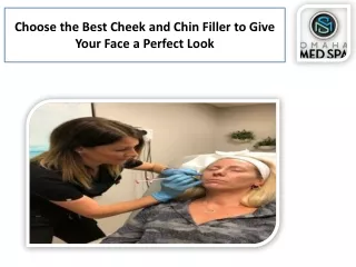 Choose the Best Cheek and Chin Filler to Give Your Face a Perfect Look