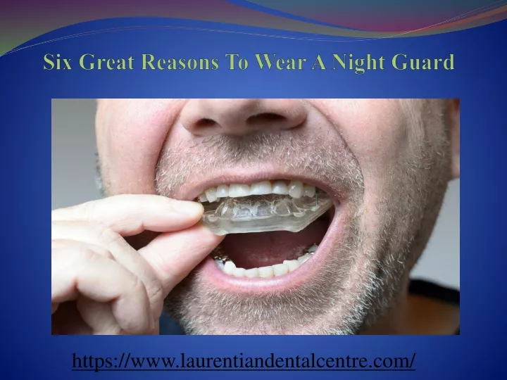 six great reasons to wear a night guard