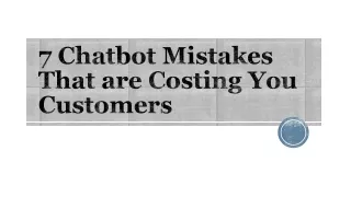 7 Chatbot Mistakes That are Costing You Customers