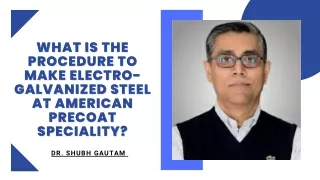 WHAT IS THE PROCEDURE TO MAKE ELECTRO-GALVANIZED STEEL AT AMERICAN PRECOAT SPECI