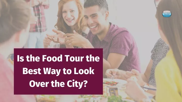 is the food tour the best way to look over