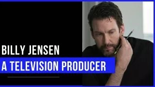 Billy Jensen - A Television Producer