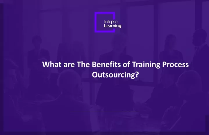 what are the b enefits of training process