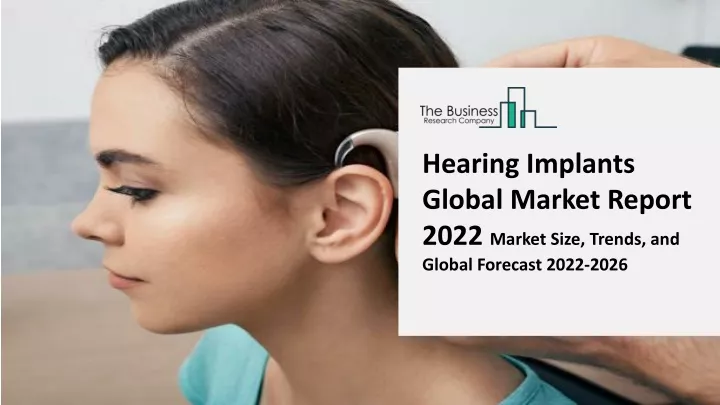 hearing implants global market report 2022 market