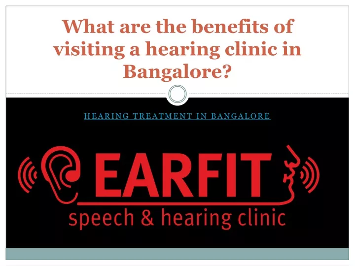 what are the benefits of visiting a hearing