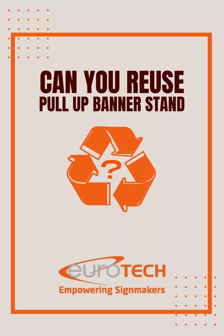 can you reuse pull up banner stand