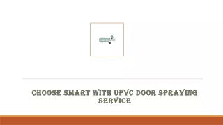 Choose Smart with UPVC Door Spraying Service