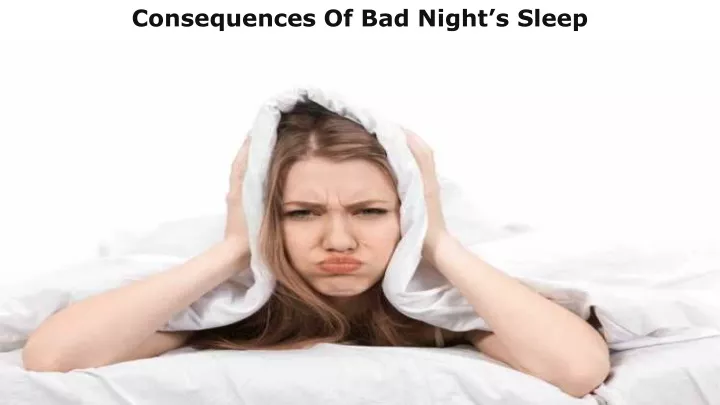 consequences of bad night s sleep