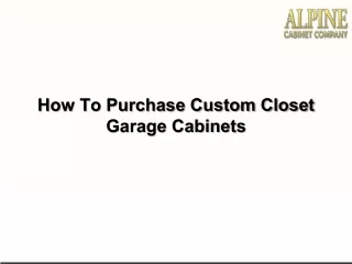 How To Purchase Custom Closet Garage Cabinets