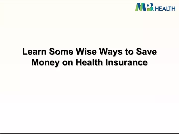 learn some wise ways to save money on health