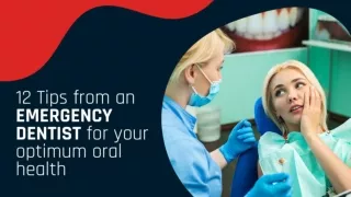 12 Tips from an emergency dentist for your optimum oral health