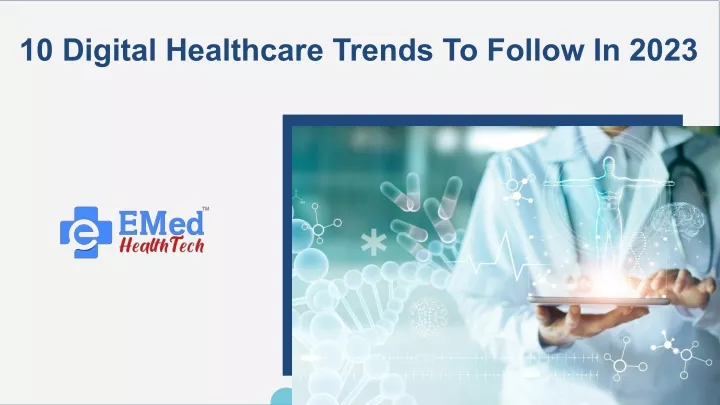 10 digital healthcare trends to follow in 2023