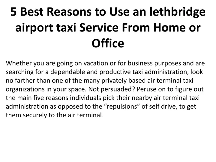 5 best reasons to use an lethbridge airport taxi service from home or office