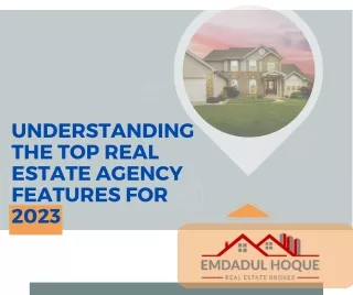Understanding the Top Real Estate Agency Features for 2023