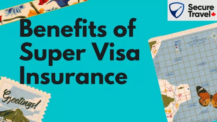 benefits of super visa insurance