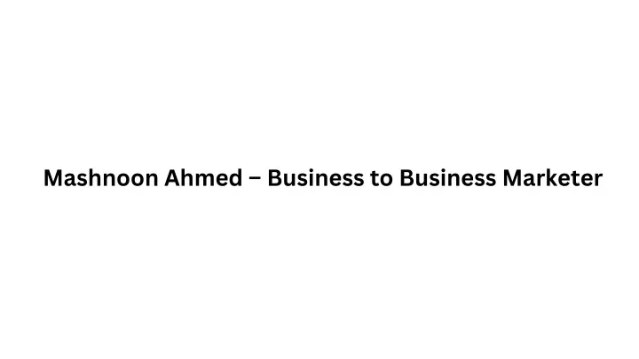 mashnoon ahmed business to business marketer