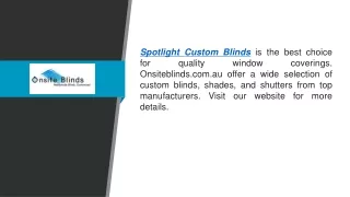 Spotlight Custom Blinds  Onsiteblinds.com.au