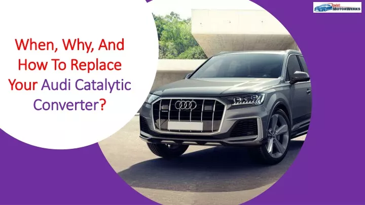 when why and how to replace your audi catalytic