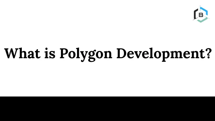 what is polygon development