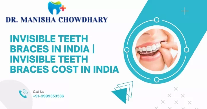 PPT - Invisible Teeth Braces In India | Invisible Teeth Braces Cost In ...