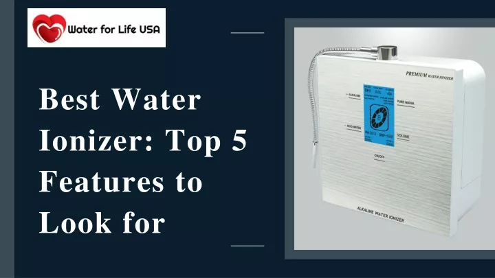 best water ionizer top 5 features to look for