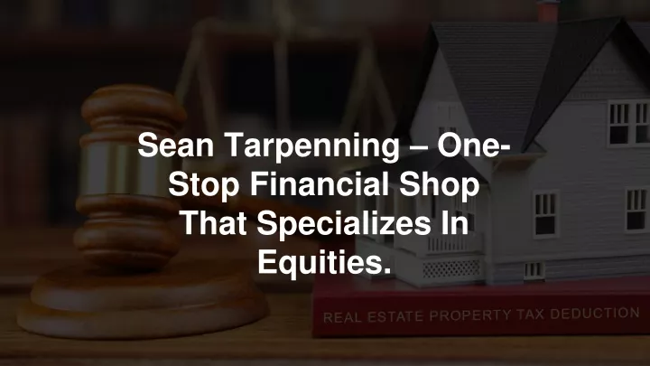 sean tarpenning one stop financial shop that specializes in equities