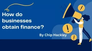 How do businesses obtain finance?|chip Hackley