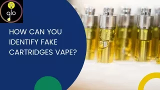 How can you identify fake cartridges