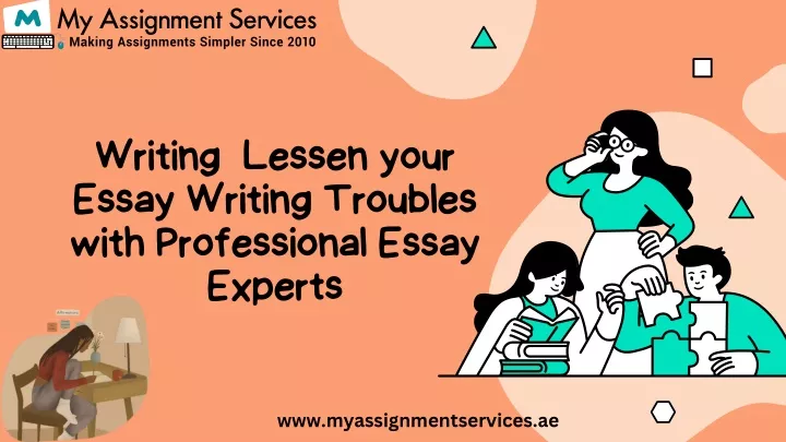 writing lessen your essay writing troubles with