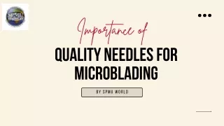 Checkout Importance of Quality Needles for Microblading