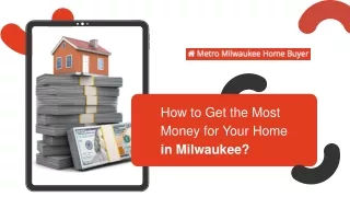 How to Get the Most Money for Your Home in Milwaukee?