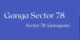 Ganga Sector 78 Gurgaon - E Brochure