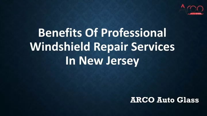 benefits of professional windshield repair services in new jersey