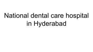 National dental care hospital in Hyderabad