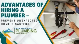Advantages Of Hiring A Plumber -Prevent Unexpected Home Disasters