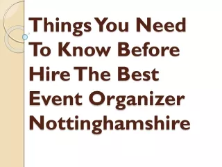 Things You Need To Know Before Hire The Best Event Organizer Nottinghamshire
