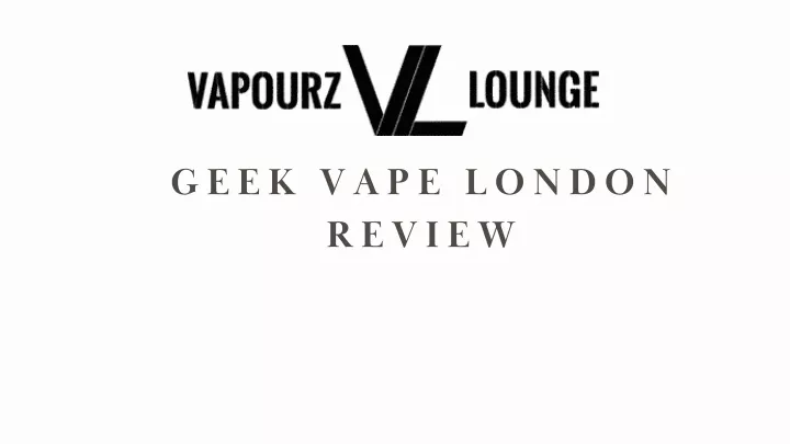 geek vape london review
