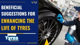 Beneficial Suggestions For  Enhancing The Life Of Tyres